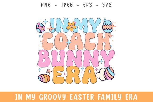 In My Coach Easter Bunny Era Groovy Svg Review